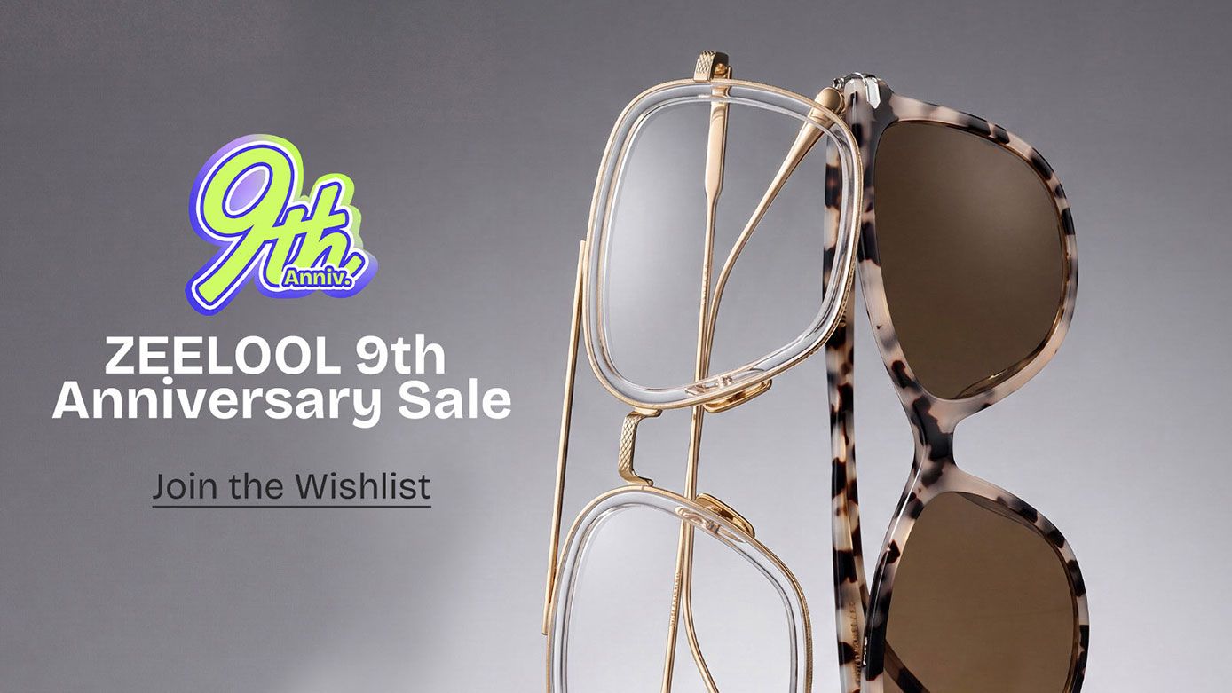 ZEELOOL 9th Anniversary Sale Guide: How to Save More on Every Frame