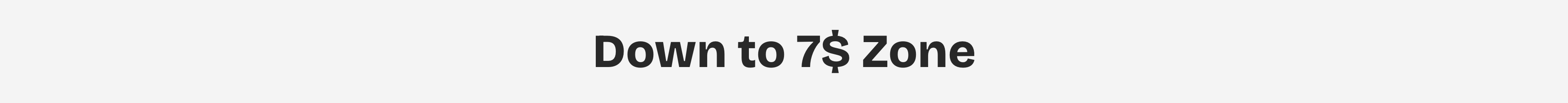 Down to 7$ Zone